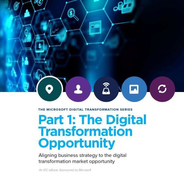 THE MICROSOFT DIGITAL TRANSFORMATION SERIES Part 1: Digital Transformation Opportunity