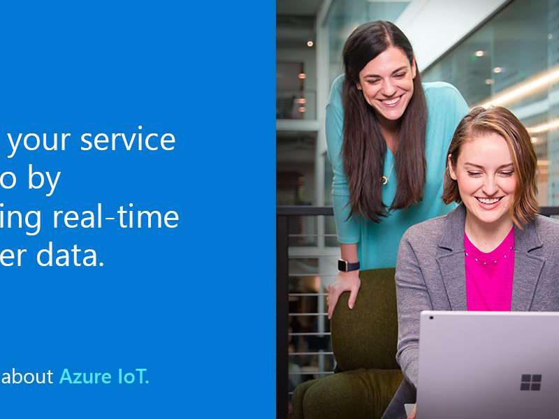 Expand your service portfolio by leveraging real-time customer data. Learn more about Azure IoT.